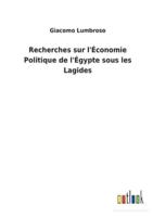 Recherches sur l&apos;Économie Politique de l&apos;Égypte sous les Lagides