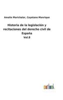 Historia de la legislación y recitaciones del derecho civil de España:Vol.8