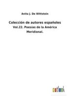 Colección de autores españoles:Vol.22. Poesías de la América Meridional.