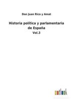 Historia política y parlamentaria de España:Vol.3