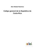 Còdigo general de la Repùblica de Costa-Rica