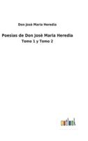 Poesìas de Don Josè Maria Heredia:Tomo 1 y Tomo 2
