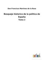 Bosquejo historico de la polìtica de España:Tomo 2