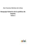 Bosquejo historico de la polìtica de España:Tomo 2