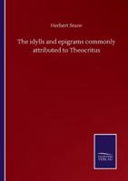 The idylls and epigrams commonly attributed to Theocritus