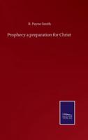 Prophecy a preparation for Christ