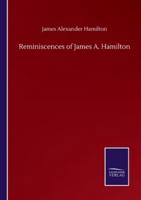 Reminiscences of James A. Hamilton