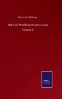 The Old World in its New Face:Volume II