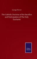 The Catholic Doctrine of the Sacrifice and Participation of The Holy Eucharist