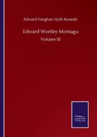 Edward Wortley Montagu:Volume III
