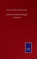 Edward Wortley Montagu:Volume III