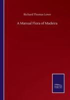 A Manual Flora of Madeira