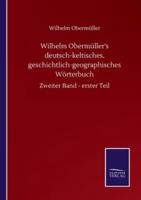 Wilhelm Obermüller's deutsch-keltisches, geschichtlich-geographisches Wörterbuch:Zweiter Band - erster Teil