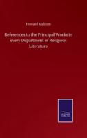 References to the Principal Works in every Department of Religious Literature