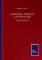 Handbuch der Kirchlichen Kunst-Archäologie:Erste Abteilung