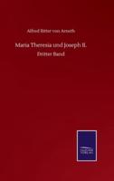 Maria Theresia und Joseph II.:Dritter Band