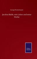 Jacobus Balde, sein Leben und seine Werke