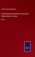 Friedrichsburg, die Colonie des Deutschen Fürsten-Vereins in Texas:Band 1