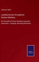Landeskunde des Herzogthums Sachsen-Altenburg:Das Herzogthum Sachsen-Altenburg in geograph., statistischer u. topograph. Beziehung beschrieben