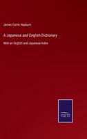A Japanese and English Dictionary:With an English and Japanese Index