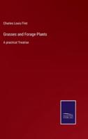 Grasses and Forage Plants:A practical Treatise