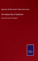 The Oedipus Rex of Sophocles:From the Text of W. Dindorf