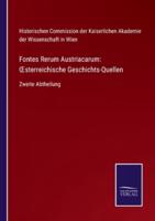 Fontes Rerum Austriacarum: Œsterreichische Geschichts-Quellen:Zweite Abtheilung