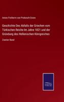 Geschichte Des Abfalls der Griechen vom Türkischen Reiche Im Jahre 1821 und der Gründung des Hellenischen Königreiches:Zweiter Band