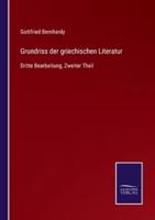 Grundriss der griechischen Literatur:Dritte Bearbeitung, Zweiter Theil