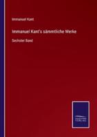 Immanuel Kant's sämmtliche Werke:Sechster Band