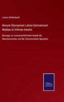 Novum Glossarium Latino-Germanicum Mediae et Infimae Aetatis:Beitrage zur wissenschaftlichen Kunde der Neulateinisches und der Germanischen Sprachen