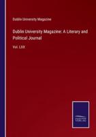 Dublin University Magazine: A Literary and Political Journal:Vol. LXX