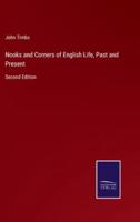 Nooks and Corners of English Life, Past and Present:Second Edition
