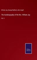 The Autobiography of the Rev. William Jay:Vol. II