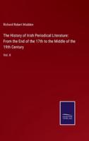 The History of Irish Periodical Literature: From the End of the 17th to the Middle of the 19th Century:Vol. II
