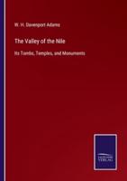 The Valley of the Nile:Its Tombs, Temples, and Monuments