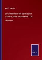 Die Geheimnisse des sächsischen Cabinets, Ende 1745 bis Ende 1756:Zweiter Band