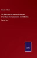 Die Naturgeschichte des Volkes als Grundlage einer deutschen Social-Politik:Zweiter Band