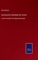 Germanische Volkslieder der Vorzeit:In den Versmaßen der Originale übertragen