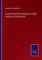 Aus dem literarischen Nachlasse Joseph Freiherrn von Eichendorffs