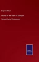 History of the Town of Abington:Plymouth County, Massachusetts