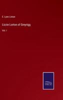 Lizzie Lorton of Greyrigg:Vol. I