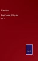 Lizzie Lorton of Greyrigg:Vol. II