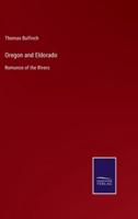 Oregon and Eldorado:Romance of the Rivers