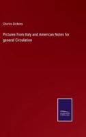 Pictures from Italy and American Notes for general Circulation
