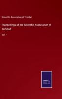 Proceedings of the Scientific Association of Trinidad:Vol. I