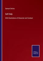 Self-Help:With Illustrations of Character and Conduct