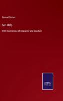Self-Help:With Illustrations of Character and Conduct