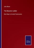 The Masonic Ladder:Nine Steps to Ancient Freemasonry