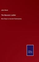 The Masonic Ladder:Nine Steps to Ancient Freemasonry
